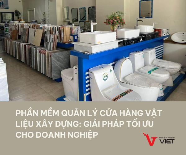 Phần mềm quản lý cửa hàng vật liệu xây dựng từ Phần Mềm Việt