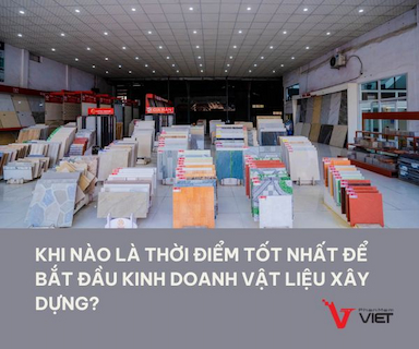 Khi nào là thời điểm tốt nhất để bắt đầu kinh doanh bán vật liệu xây dựng