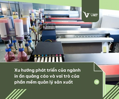 Xu hướng phát triển của ngành in ấn quảng cáo và vai trò của phần mềm quản lý sản xuất