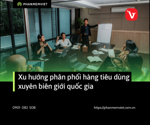 Xu hướng phân phối hàng tiêu dùng xuyên biên giới quốc gia