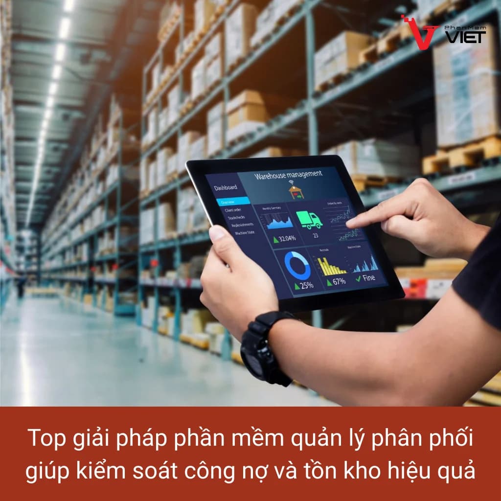 Phần mềm quản lý phân phối giúp kiểm soát công nợ và tồn kho hiệu quả