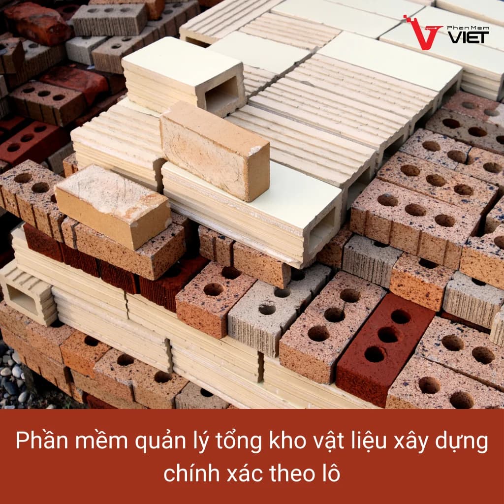 Phần mềm quản lý tổng kho vật liệu xây dựng theo lô chính xác