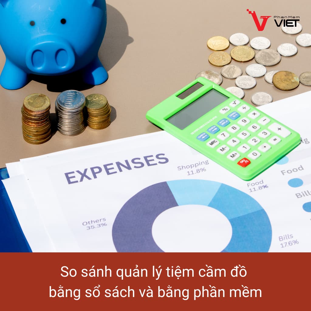 So sánh quản lý tiệm cầm đồ bằng sổ sách và bằng phần mềm