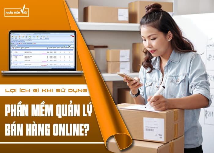 loi-ich-gi-khi-su-dung-phan-mem-quan-ly-ban-hang-online-1-1612161804