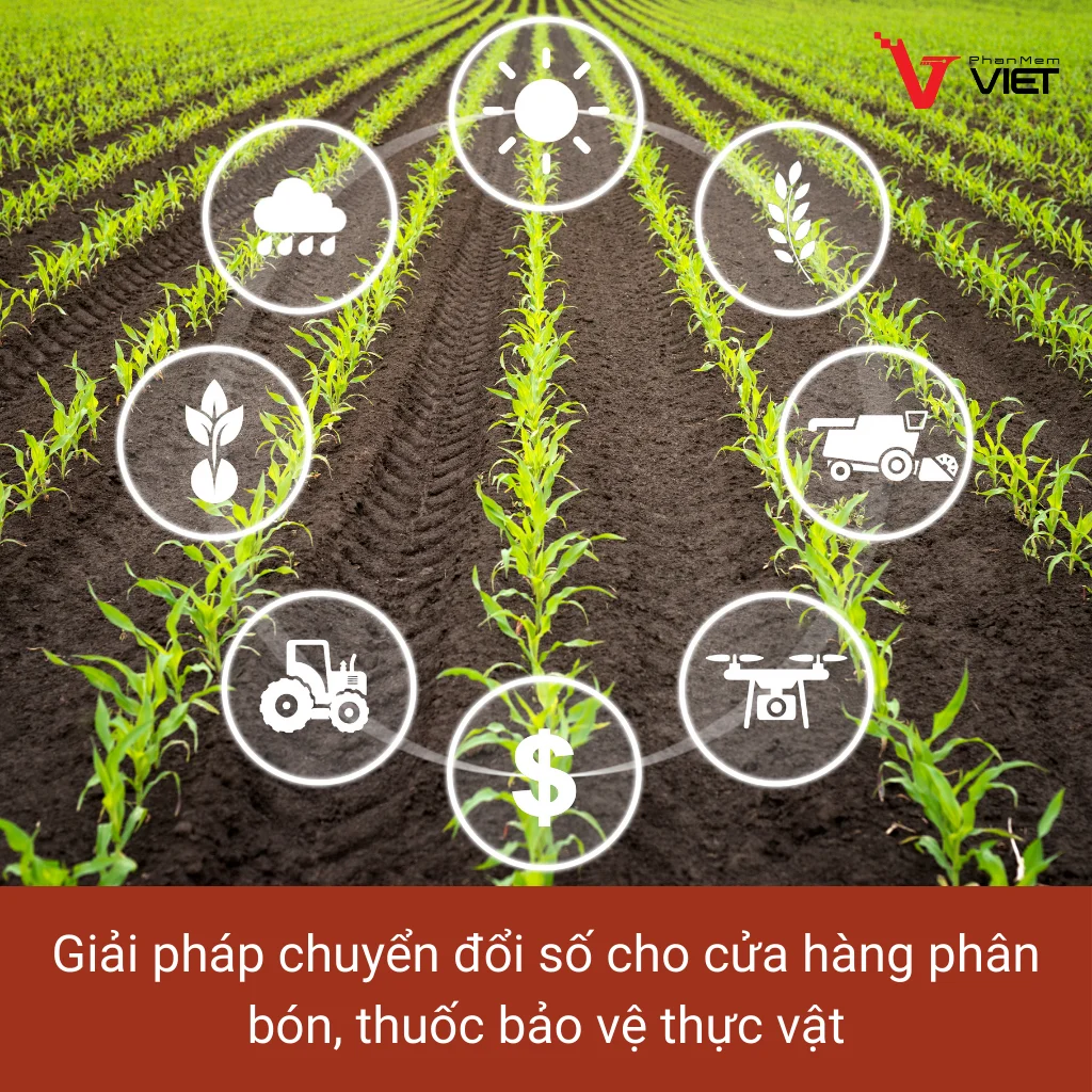 Giải pháp chuyển đổi số cho cửa hàng phân bón thuốc bảo vệ thực vật