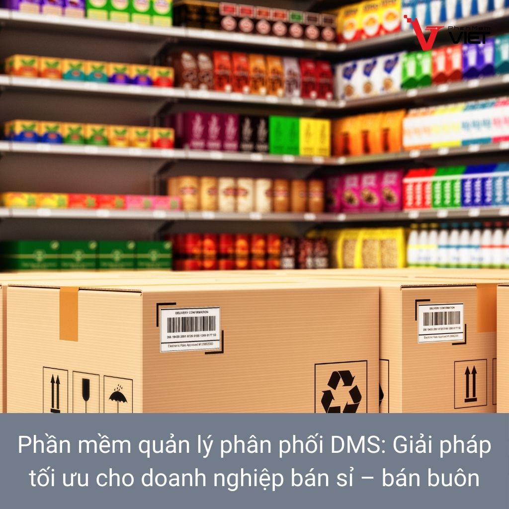 Phần mềm quản lý phân phối DMS – Giải pháp tối ưu cho doanh nghiệp bán sỉ bán buôn