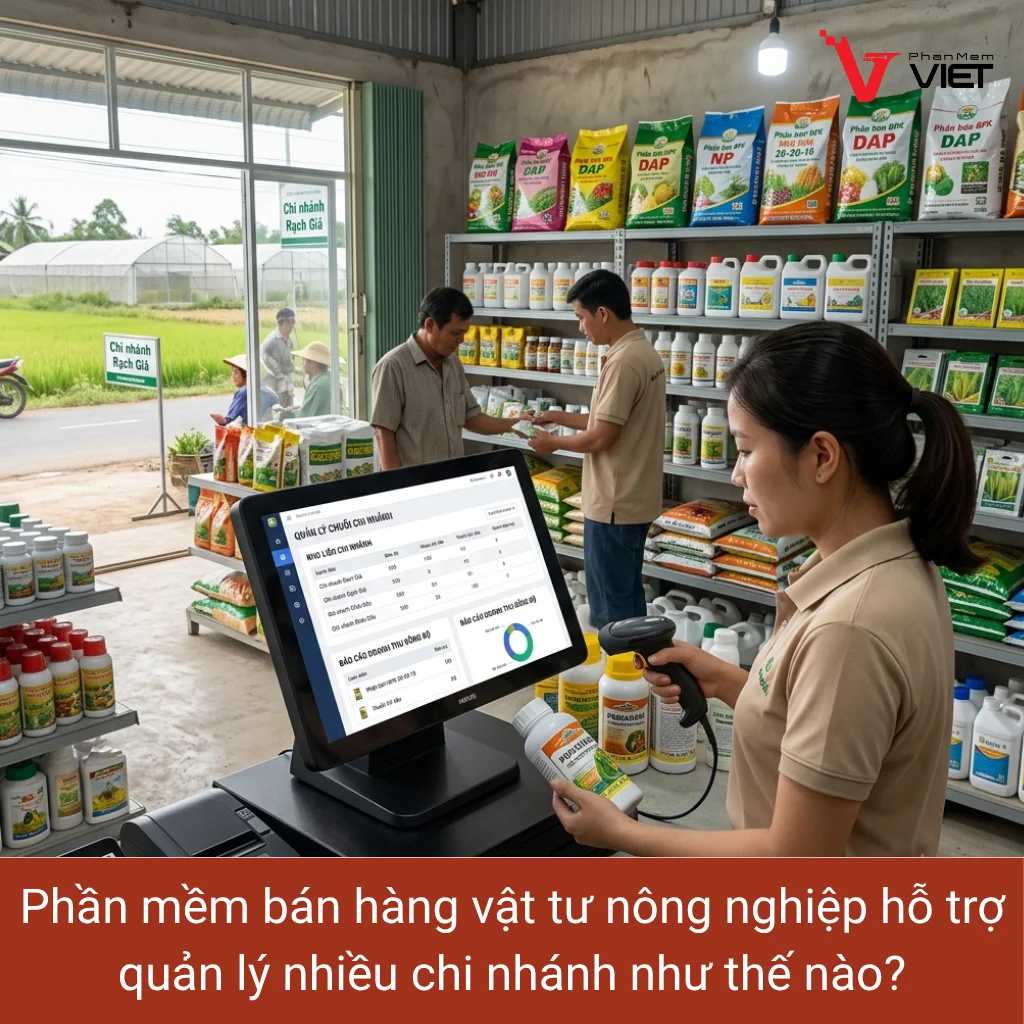 Phần mềm bán hàng vật tư nông nghiệp hỗ trợ quản lý nhiều chi nhánh hiệu quả