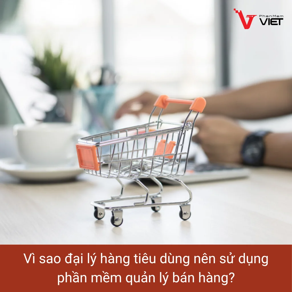 Phần mềm quản lý bán hàng hàng tiêu dùng giúp đại lý kiểm soát tồn kho và công nợ hiệu quả