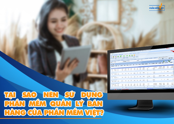 Tại sao nên sử dụng phần mềm quản lý bán hàng của Phần Mềm Việt?