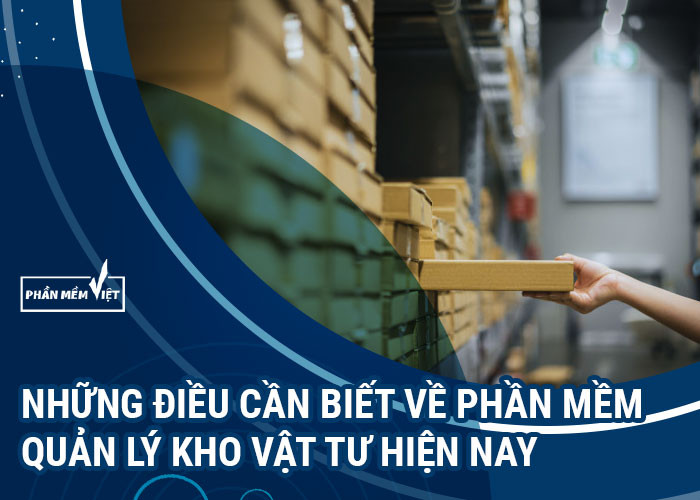 những điều cần biết về phần mềm quản lý kho vật tư