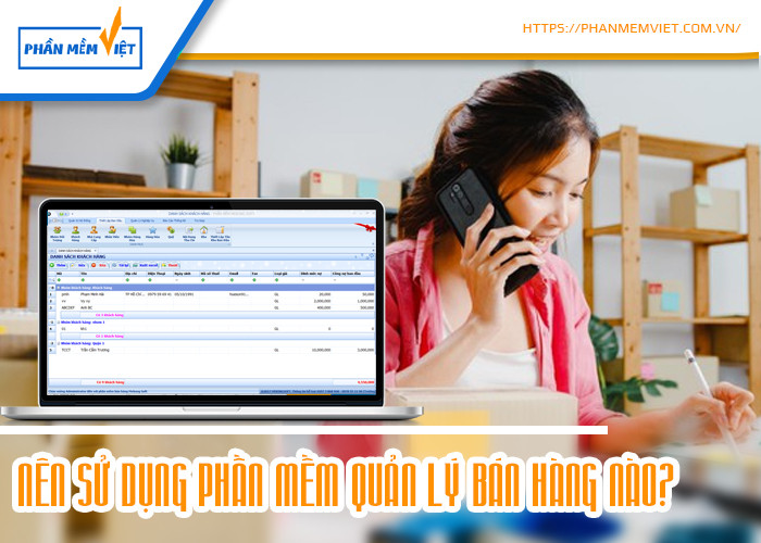 Nên sử dụng phần mềm quản lý bán hàng nào?