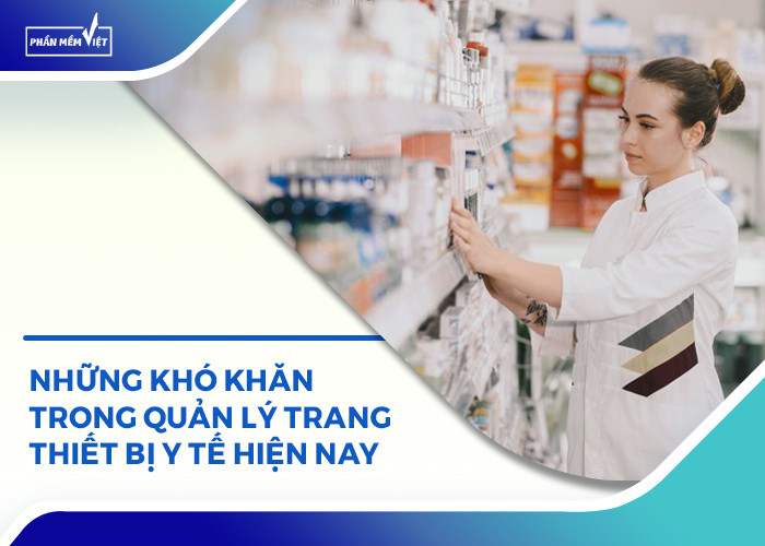 Những khó khăn trong quản lý trang thiết bị y tế hiện nay