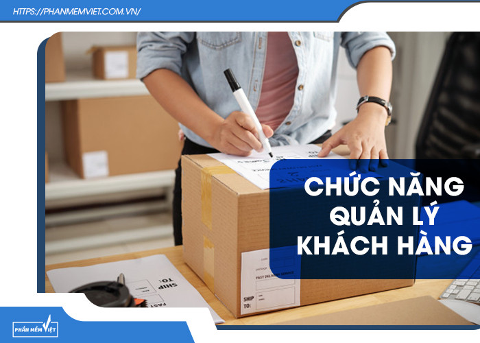 Phần mềm bán hàng thông minh đều có chức năng quản lý khách hàng