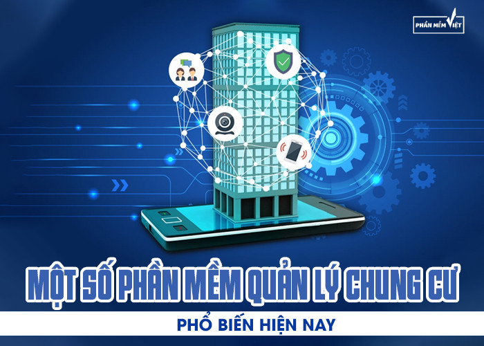 Một số phần mềm quản lý chung cư phổ biến hiện nay