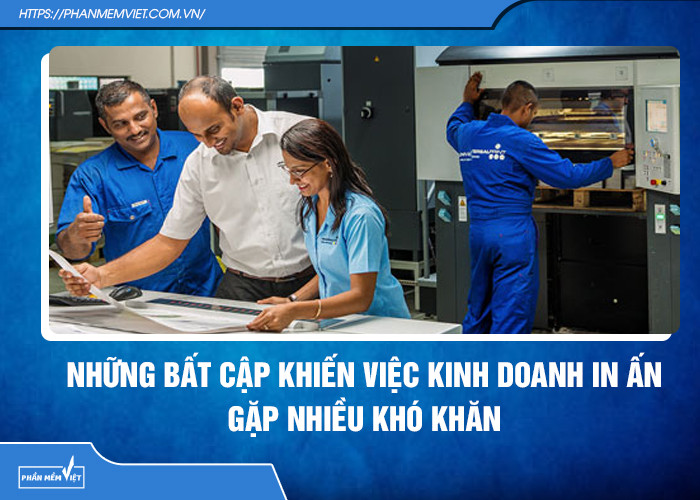 Những bất cập khiến việc kinh doanh in ấn gặp nhiều khó khăn