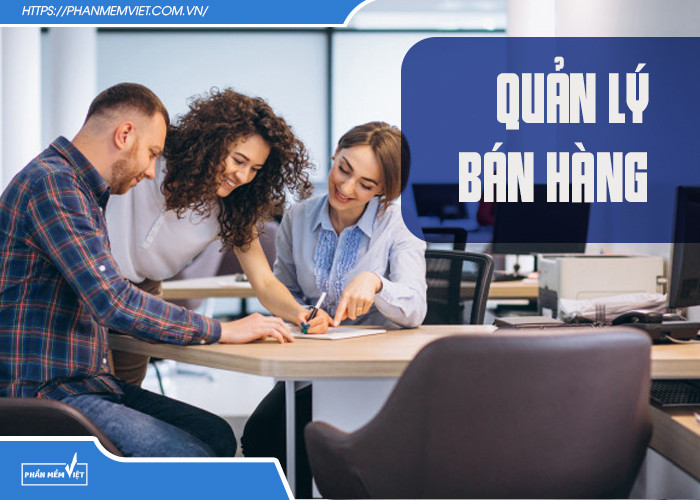 Quản lý bán hàng hay còn gọi là quản lý nhân sự