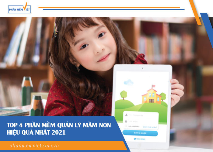 Top 4 phần mềm quản lý mầm non hiệu quả nhất 2021