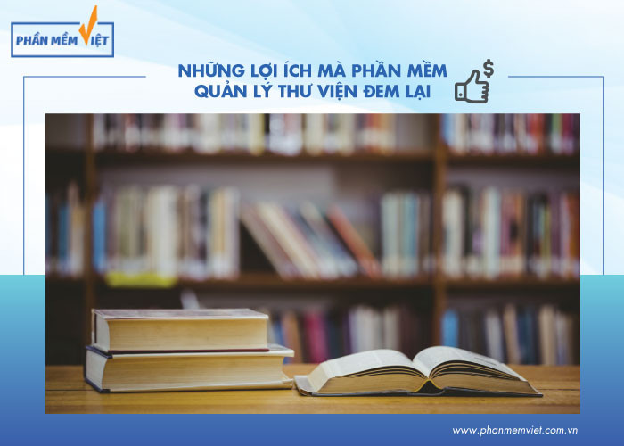 Những lợi ích mà phần mềm quản lý thư viện đem lại