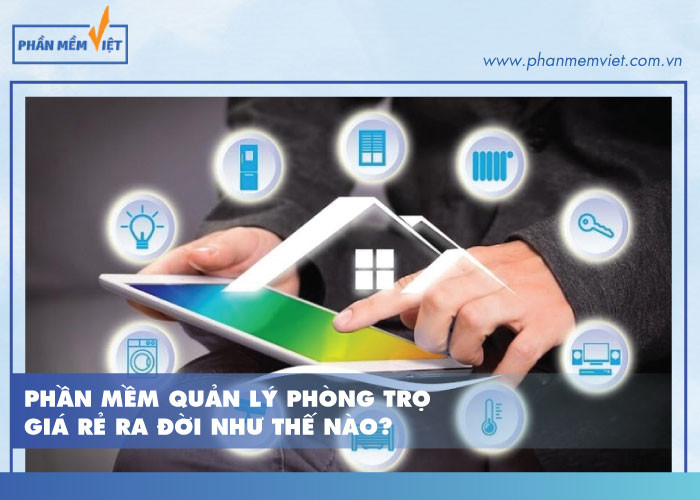 Phần mềm quản lý phòng trọ giá rẻ ra đời như thế nào