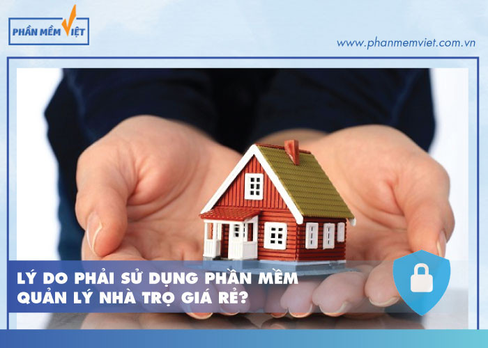 Lý do phải sử dụng phần mềm quản lý nhà trọ giá rẻ