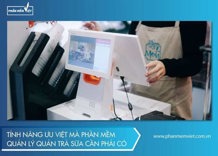 Tính năng ưu việt mà phần mềm quản lý quán trà sữa cần phải có 