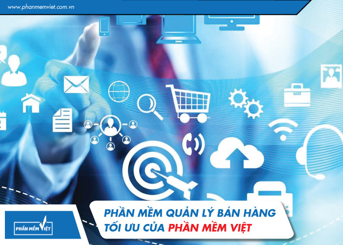 Phần mềm quản lý bán hàng - Điều tất yếu cho doanh nghiệp vừa và nhỏ