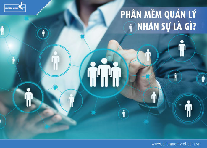 Vì sao các doanh nghiệp cần sử dụng phần mềm quản lý nhân sự?