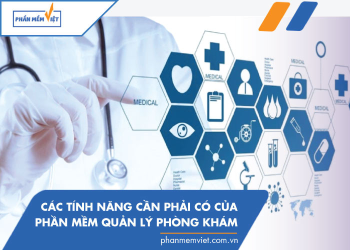 Các tính năng cần phải có của phần mềm quản lý phòng khám