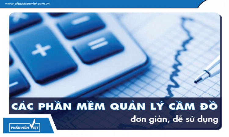 Các phần mềm quản lý cầm đồ đơn giản, dễ sử dụng