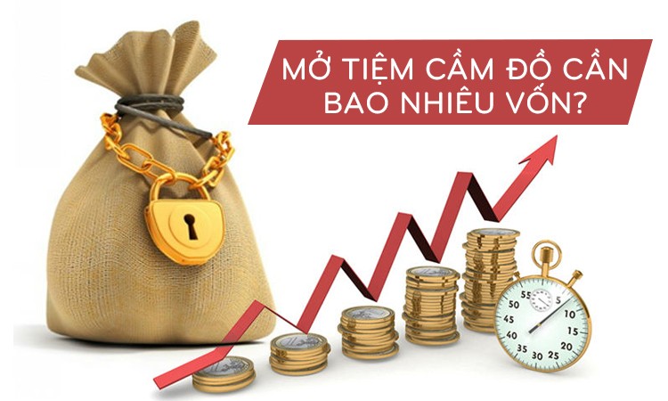 Mở tiệm cầm đồ cần bao nhiêu vốn?