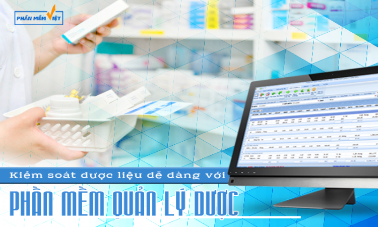 Kiểm soát dược liệu dễ dàng với phần mềm quản lý dược từ Phần Mềm Việt
