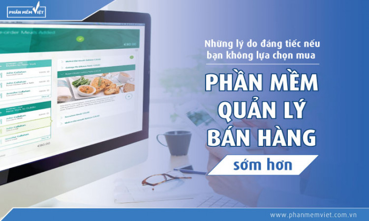 Những lý do đáng tiếc nếu bạn không lựa chọn mua phần mềm quản lý bán hàng sớm hơn