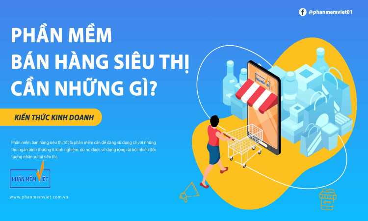 Phần mềm bán hàng siêu thị cần những tính năng gì?