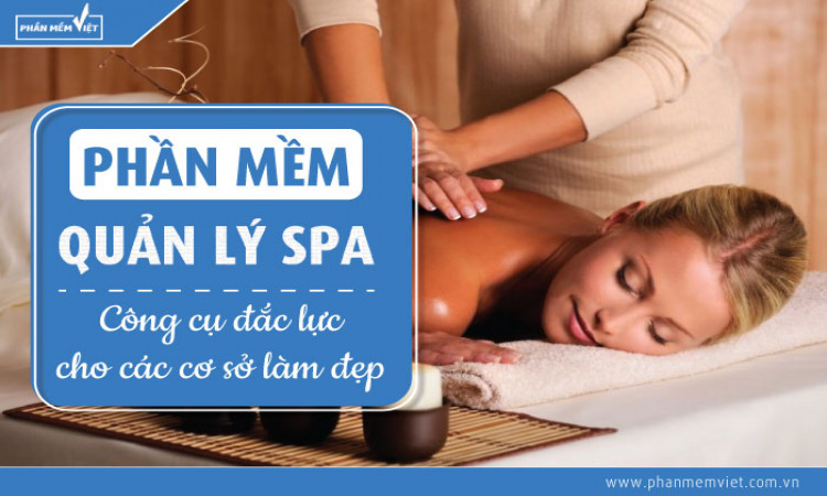 Phần mềm quản lý spa - Công cụ đắc lực cho các cơ sở làm đẹp
