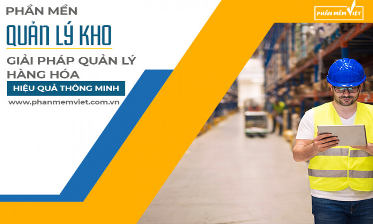 Phần mềm quản lý kho – giải pháp quản lý hàng hóa hiệu quả, thông minh