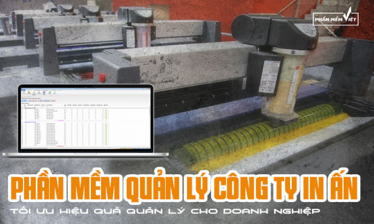 Phần mềm quản lý công ty in ấn - Tối ưu hiệu quả quản lý cho doanh nghiệp