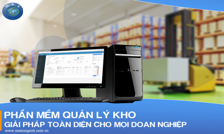 Phần mềm quản lý kho - Giải pháp toàn diện cho mọi doanh nghiệp