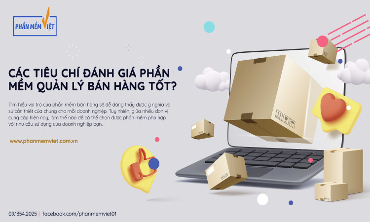 Các tiêu chí đánh giá phần mềm quản lý bán hàng tốt?